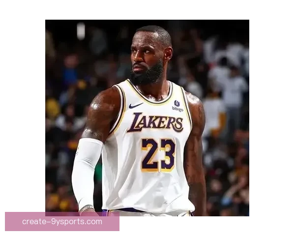 詹姆斯爆发率湖人逆转勇士掀起西部季后赛席位争夺狂潮焦点大战