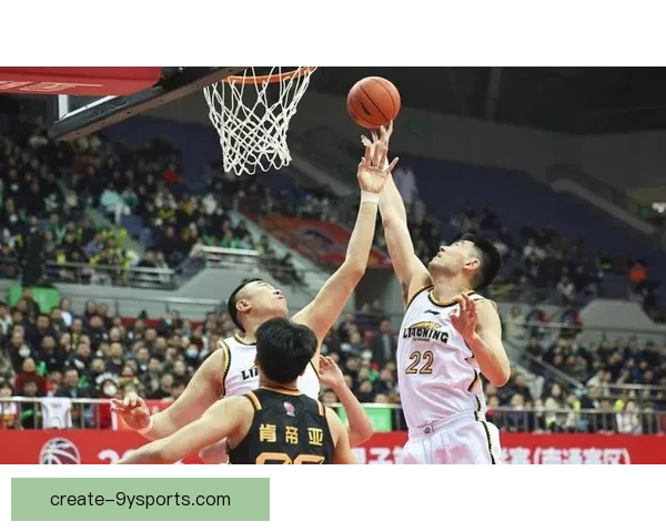 中国篮球联赛激战正酣多支强队争夺季后赛关键胜利